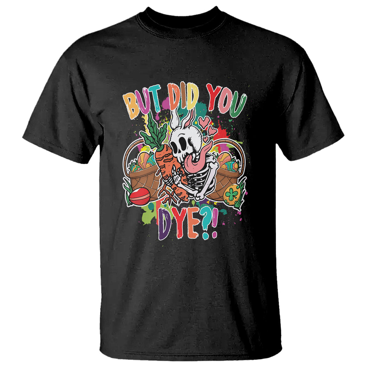easter-day-t-shirt-but-did-you-dye-skeleton-egg-basket