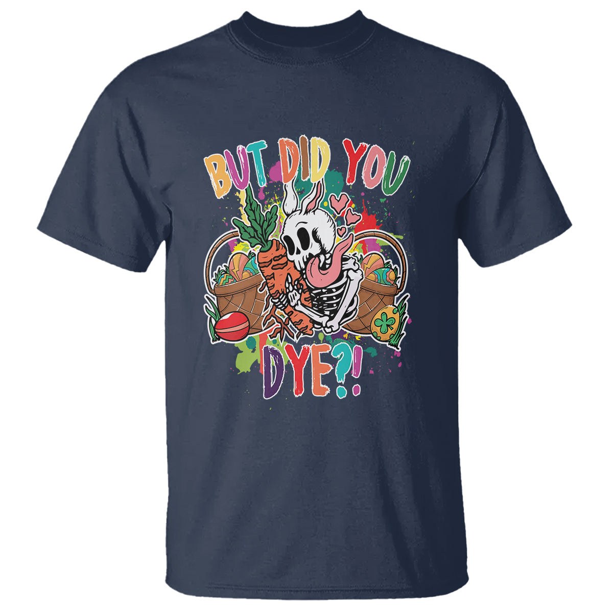 easter-day-t-shirt-but-did-you-dye-skeleton-egg-basket