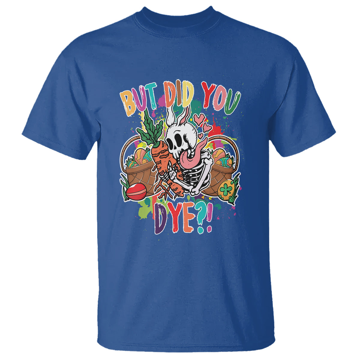 easter-day-t-shirt-but-did-you-dye-skeleton-egg-basket