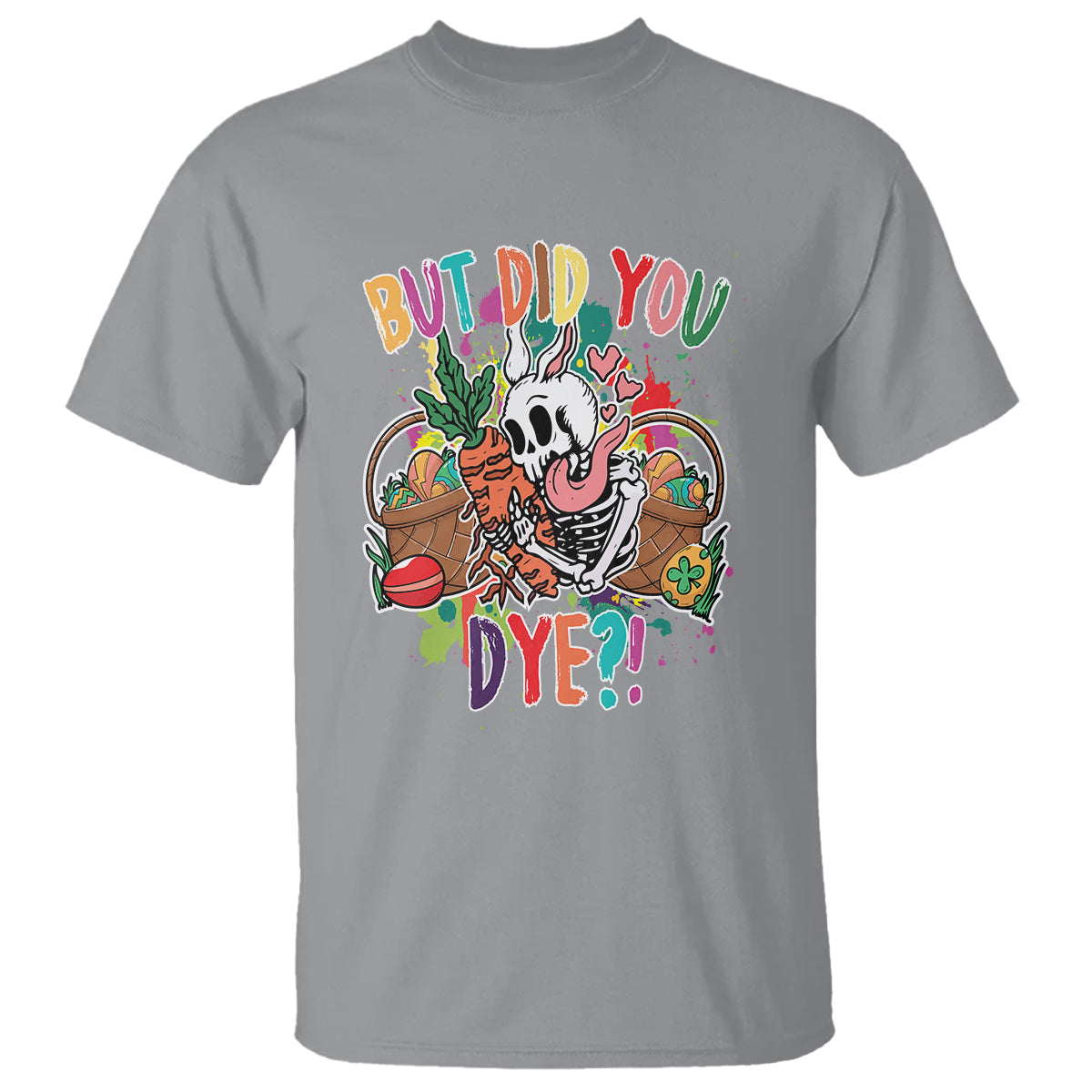 easter-day-t-shirt-but-did-you-dye-skeleton-egg-basket