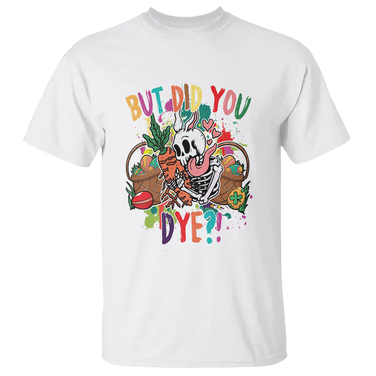 easter-day-t-shirt-but-did-you-dye-skeleton-egg-basket