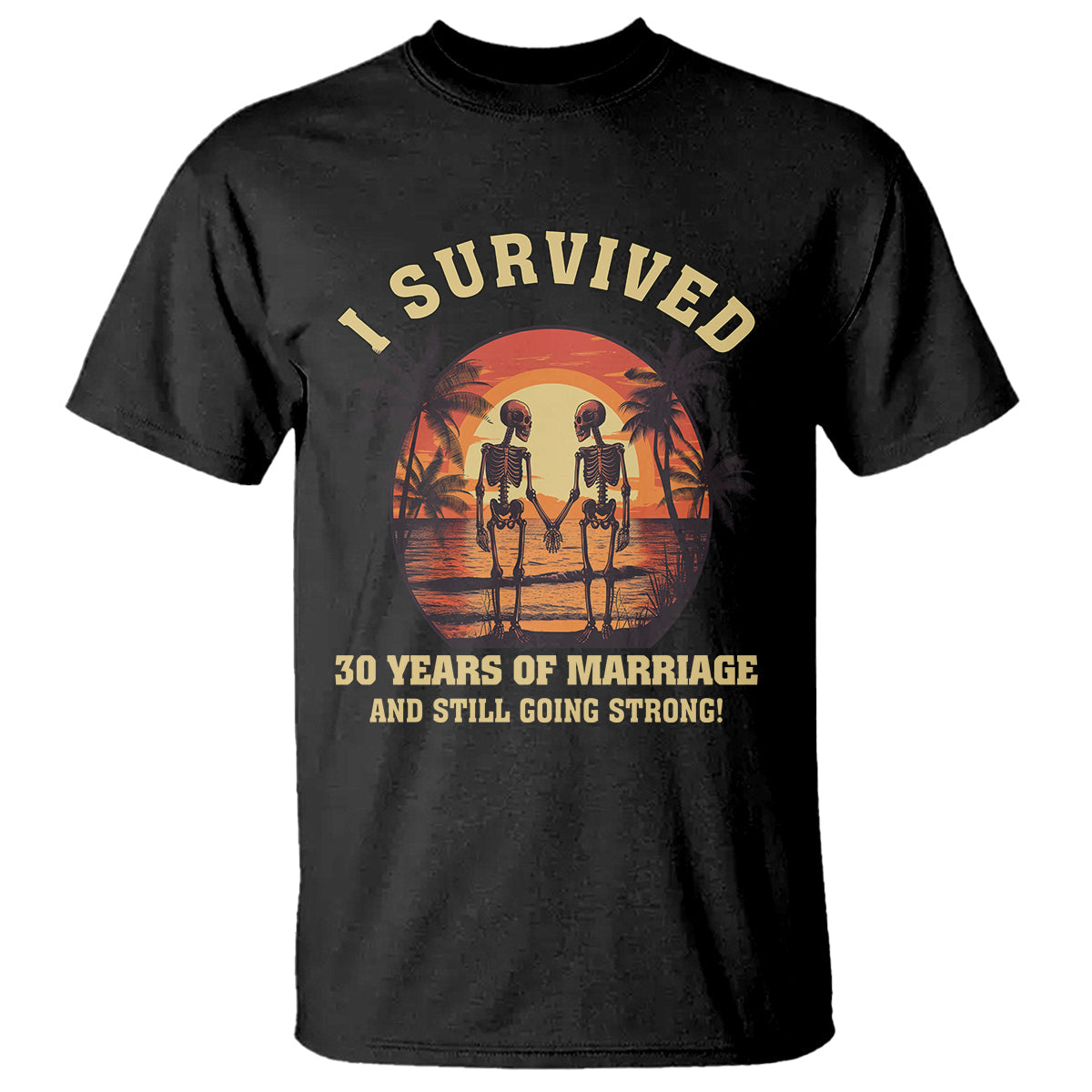 30th-wedding-anniversary-t-shirt-i-survived-30-years-of-marriage-and-still-going-strong-skeleton-couple-hold-hand