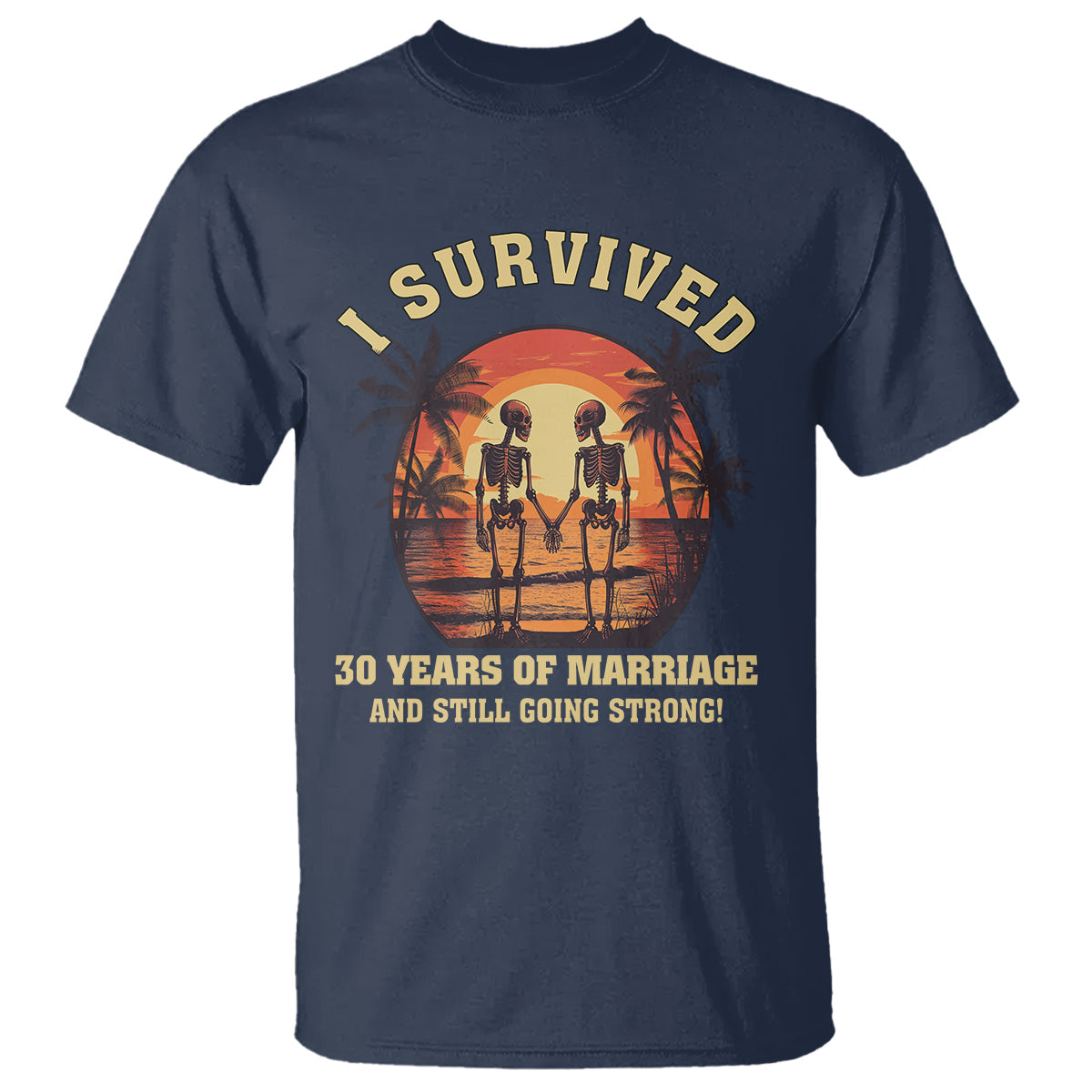 30th-wedding-anniversary-t-shirt-i-survived-30-years-of-marriage-and-still-going-strong-skeleton-couple-hold-hand
