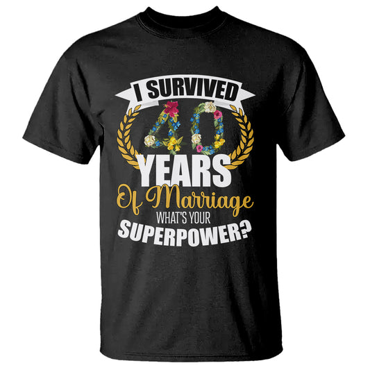 40th-wedding-anniversary-t-shirt-i-survived-40-years-of-marriage-whats-your-superpower