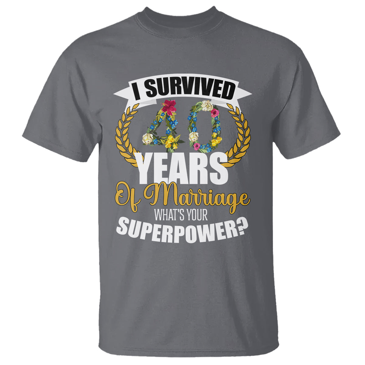 40th-wedding-anniversary-t-shirt-i-survived-40-years-of-marriage-whats-your-superpower
