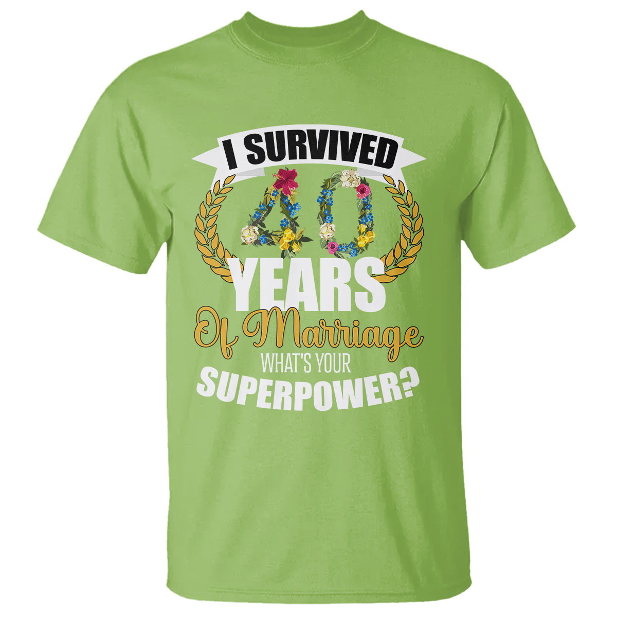 40th-wedding-anniversary-t-shirt-i-survived-40-years-of-marriage-whats-your-superpower