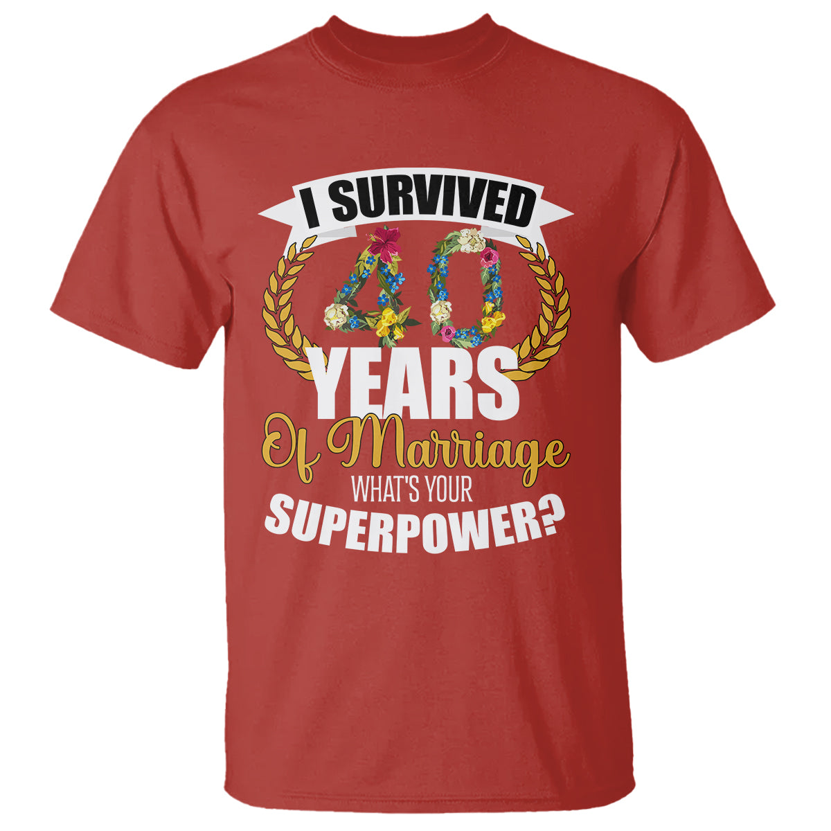 40th-wedding-anniversary-t-shirt-i-survived-40-years-of-marriage-whats-your-superpower