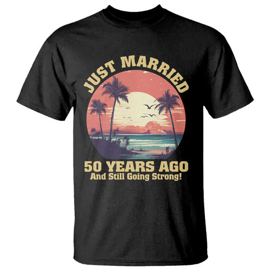 50th-wedding-anniversary-t-shirt-just-married-50-years-ago-and-still-going-strong