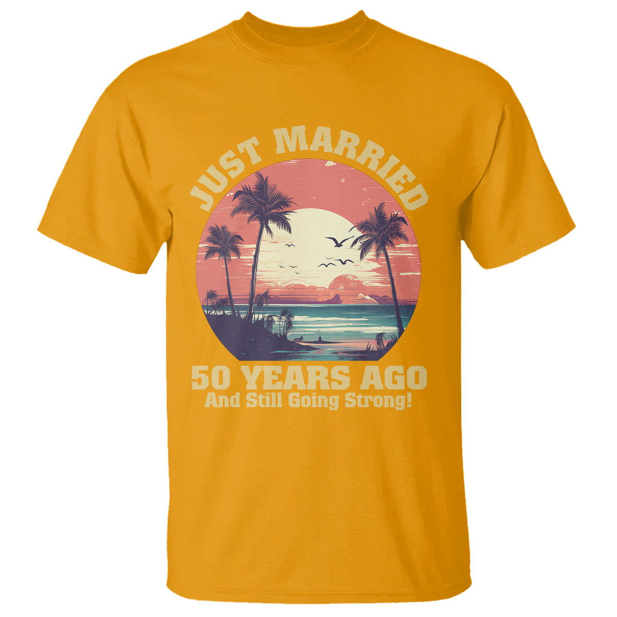 50th-wedding-anniversary-t-shirt-just-married-50-years-ago-and-still-going-strong