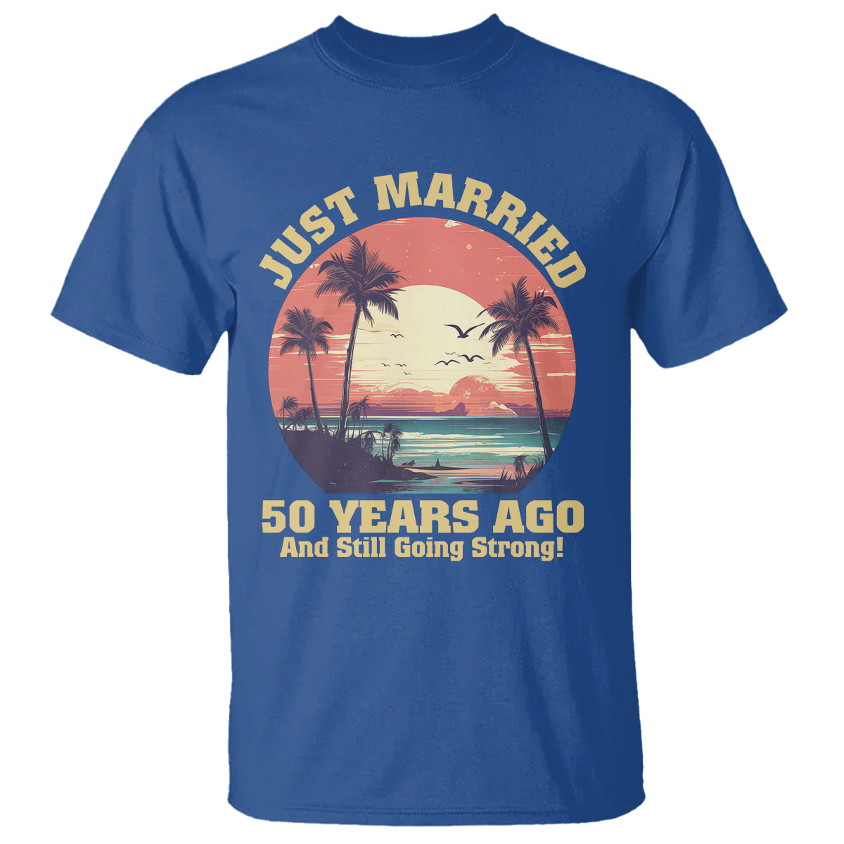 50th-wedding-anniversary-t-shirt-just-married-50-years-ago-and-still-going-strong