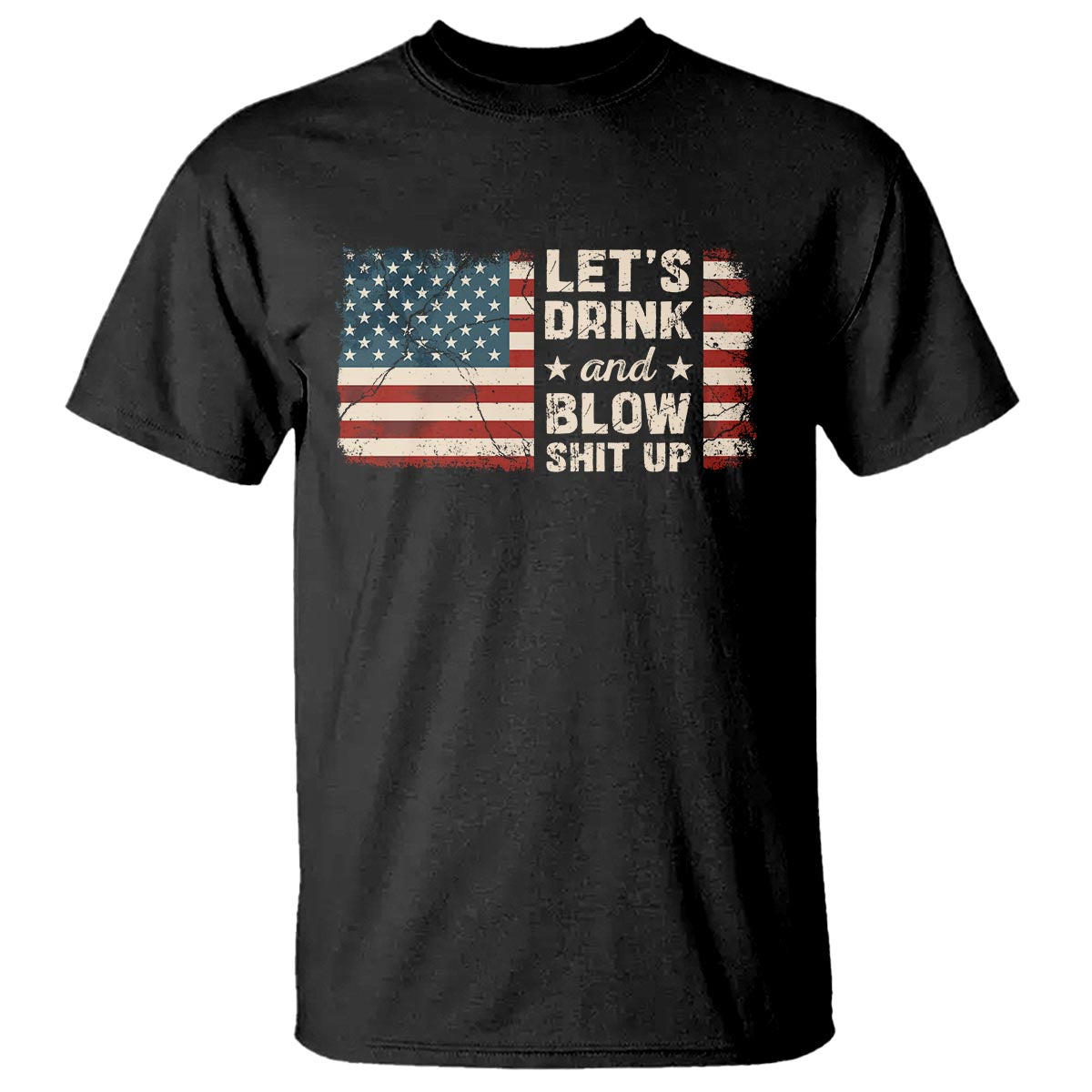 funny-4th-of-july-t-shirt-lets-drink-and-blow-shit-up