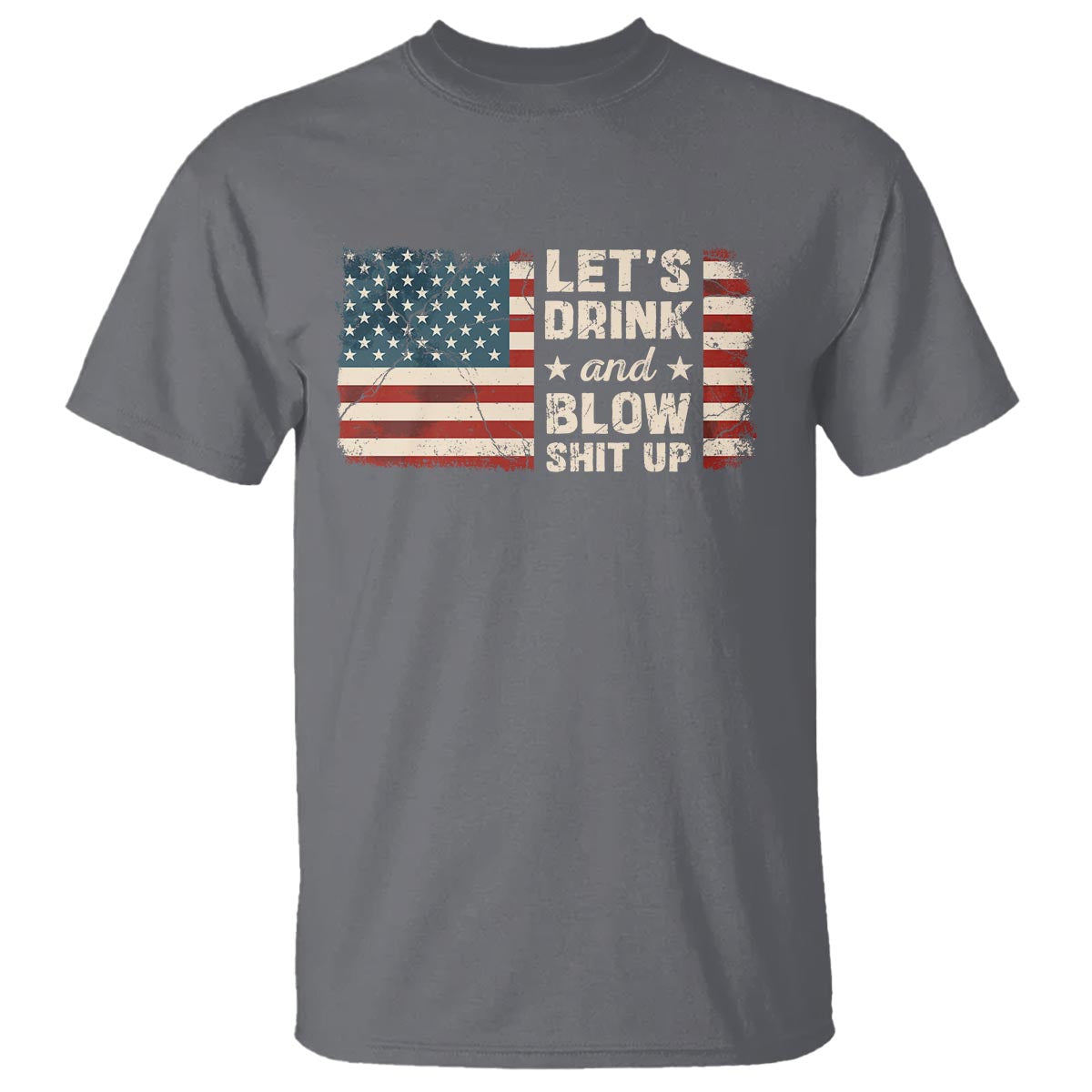 funny-4th-of-july-t-shirt-lets-drink-and-blow-shit-up