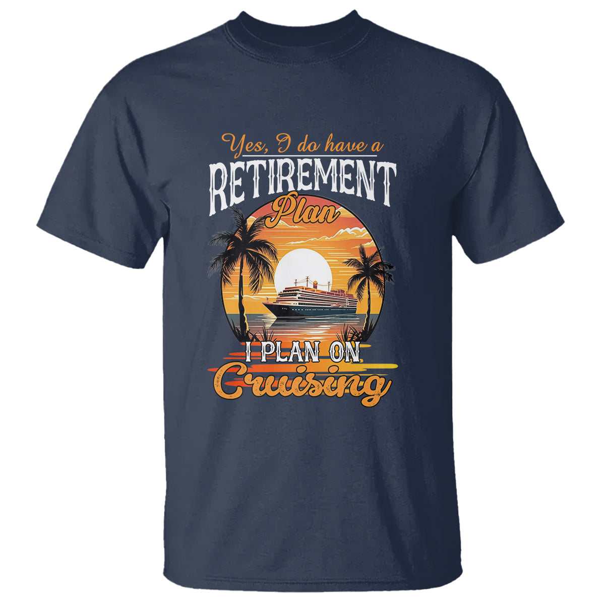 retirement-t-shirt-yes-i-do-have-a-plan-on-cruising-retired-cruiser-1