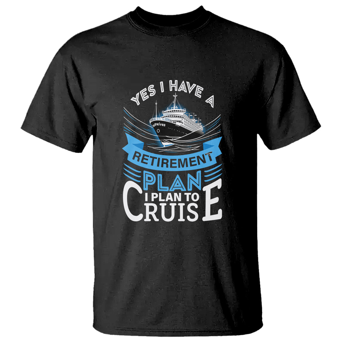 retirement-t-shirt-yes-i-do-have-a-plan-to-cruise-retired-cruising