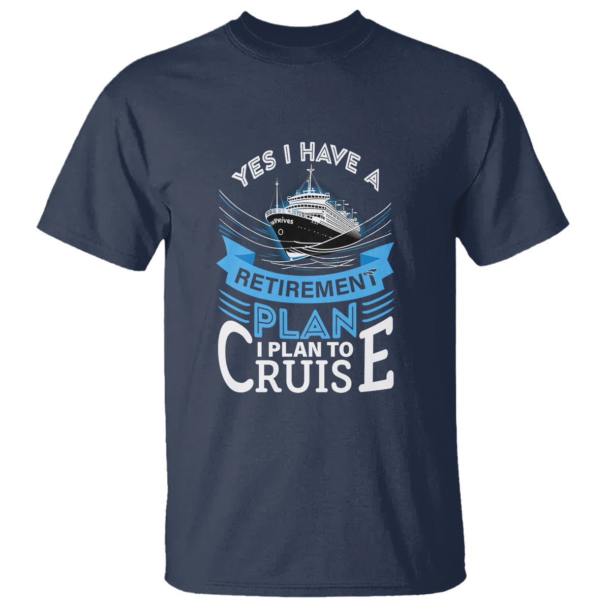 retirement-t-shirt-yes-i-do-have-a-plan-to-cruise-retired-cruising