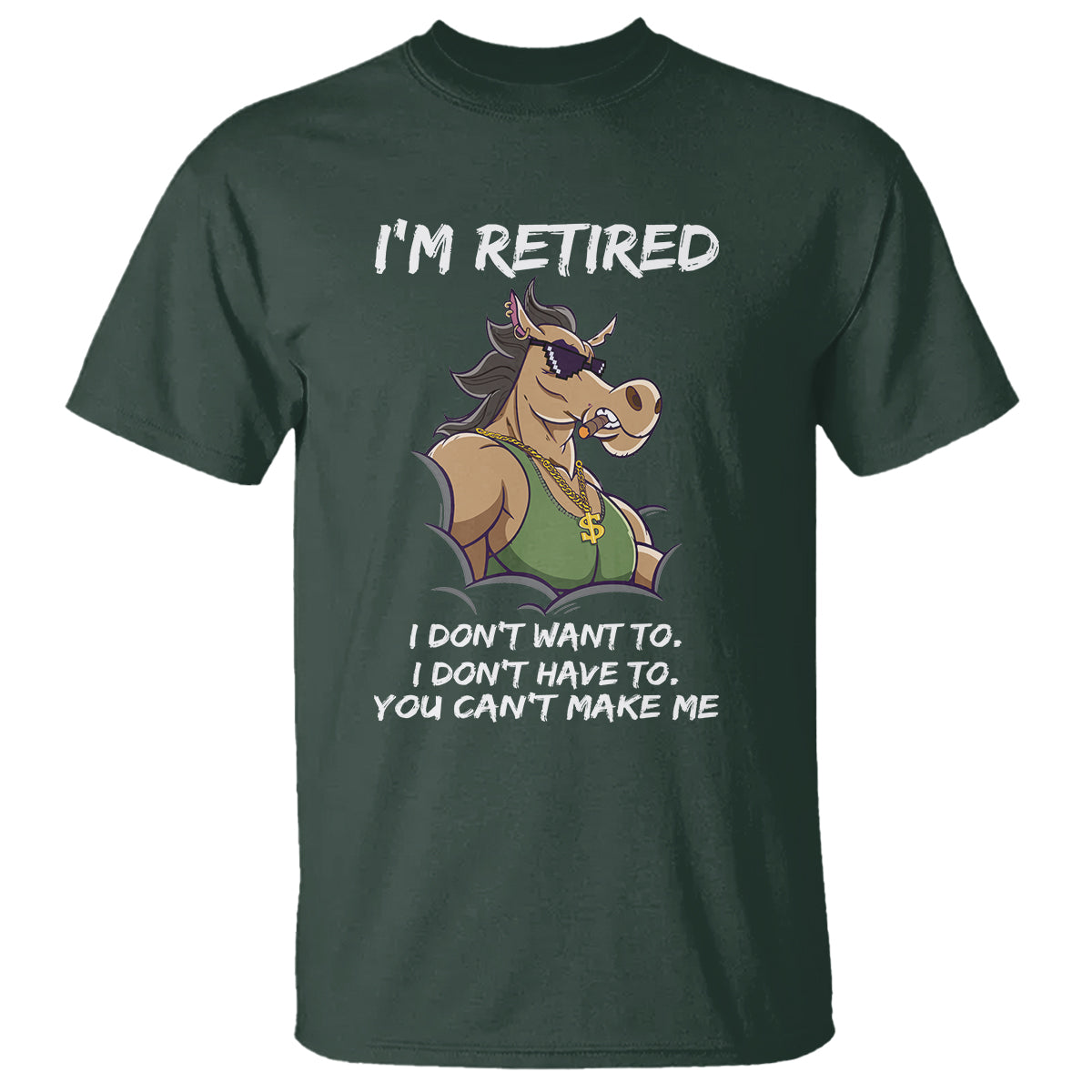 retirement-t-shirt-funny-horse-sunglass-im-retired-i-dont-have-to-i-dont-want-to-you-cant-make-me