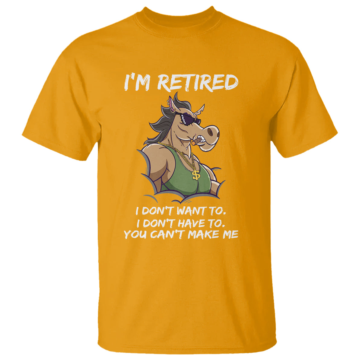 retirement-t-shirt-funny-horse-sunglass-im-retired-i-dont-have-to-i-dont-want-to-you-cant-make-me