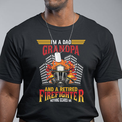 retirement-t-shirt-im-a-dad-a-grandpa-and-a-retired-firefighter-nothing-scares-me