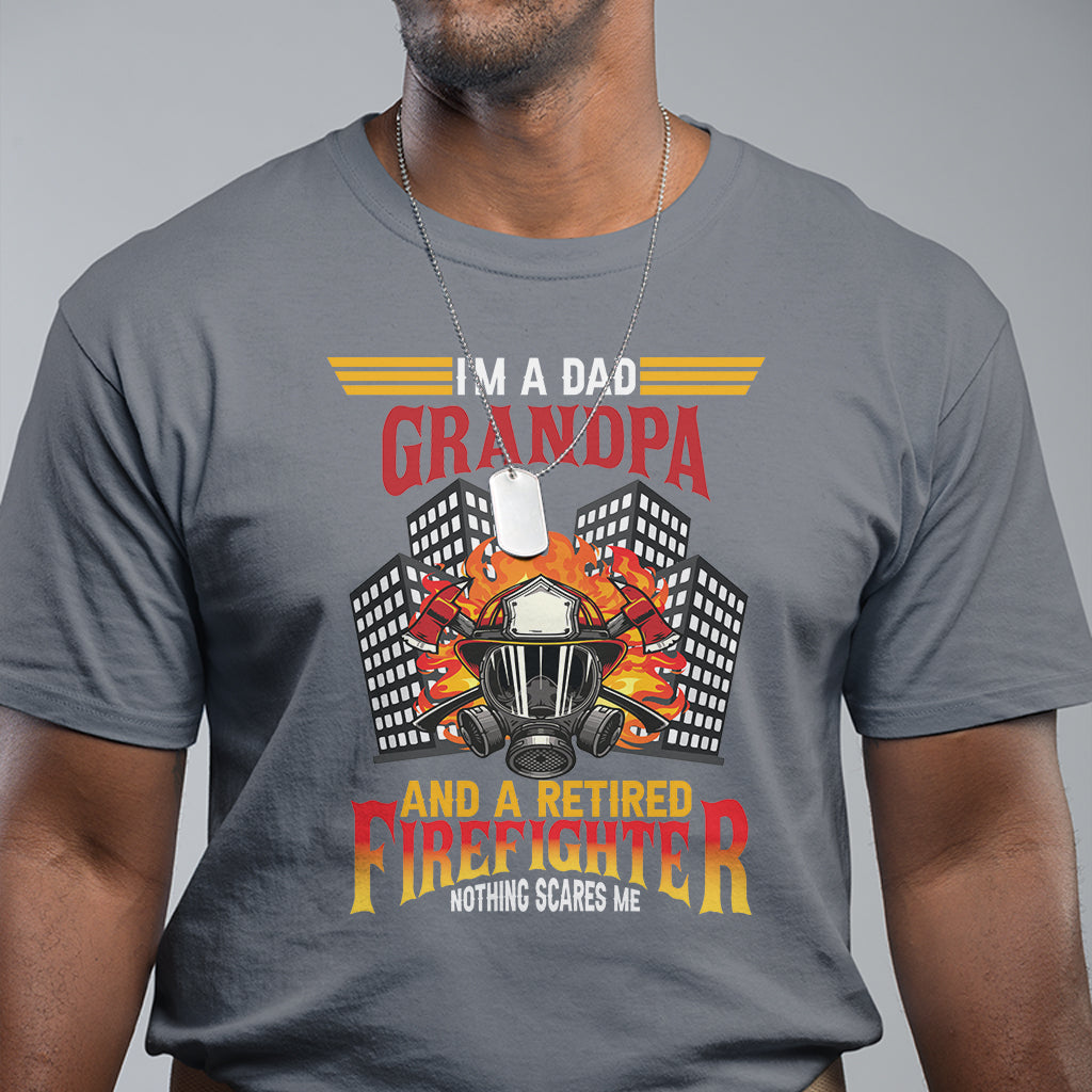 retirement-t-shirt-im-a-dad-a-grandpa-and-a-retired-firefighter-nothing-scares-me