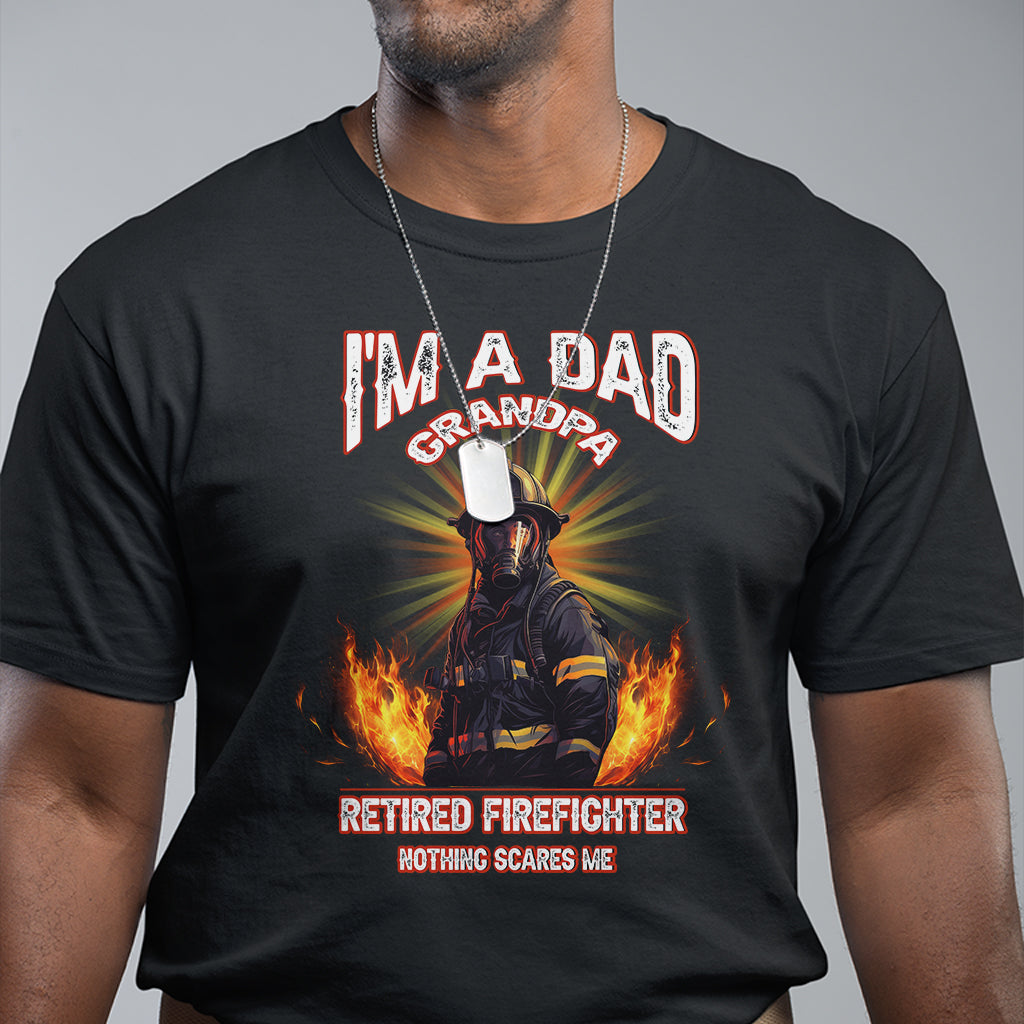 retired-firefighter-t-shirt-im-a-dad-a-grandpa-nothing-scares-me-fireman-retirement