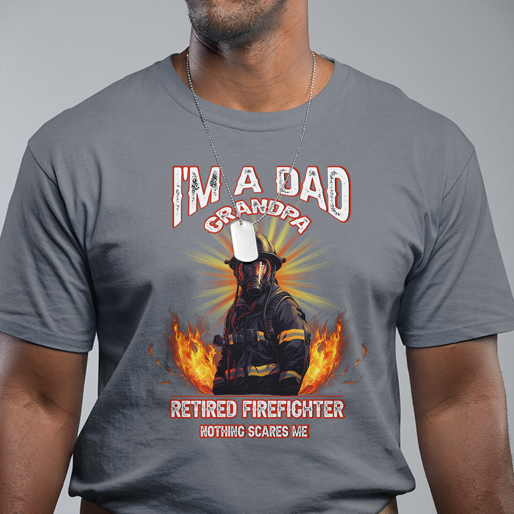retired-firefighter-t-shirt-im-a-dad-a-grandpa-nothing-scares-me-fireman-retirement