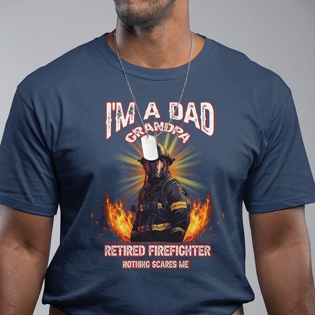 retired-firefighter-t-shirt-im-a-dad-a-grandpa-nothing-scares-me-fireman-retirement