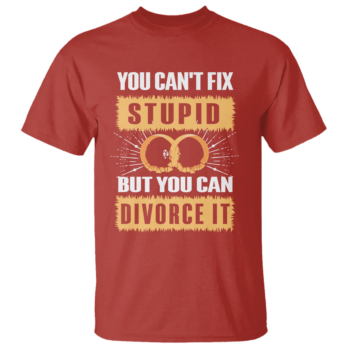 you-cant-fix-stupid-but-you-can-divorce-it-t-shirt