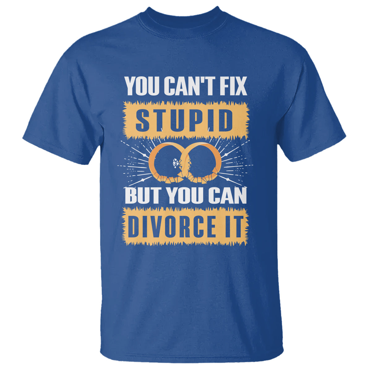 you-cant-fix-stupid-but-you-can-divorce-it-t-shirt