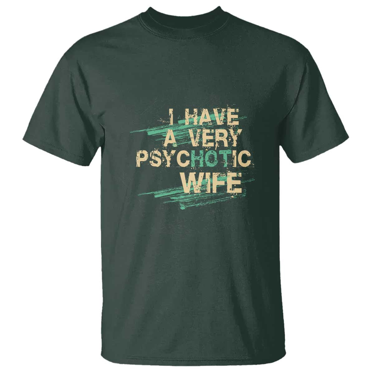 i-have-a-very-psychotic-hot-wife-funny-quotes-word-play-pun-t-shirt