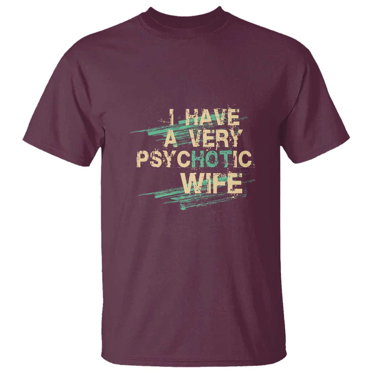 i-have-a-very-psychotic-hot-wife-funny-quotes-word-play-pun-t-shirt