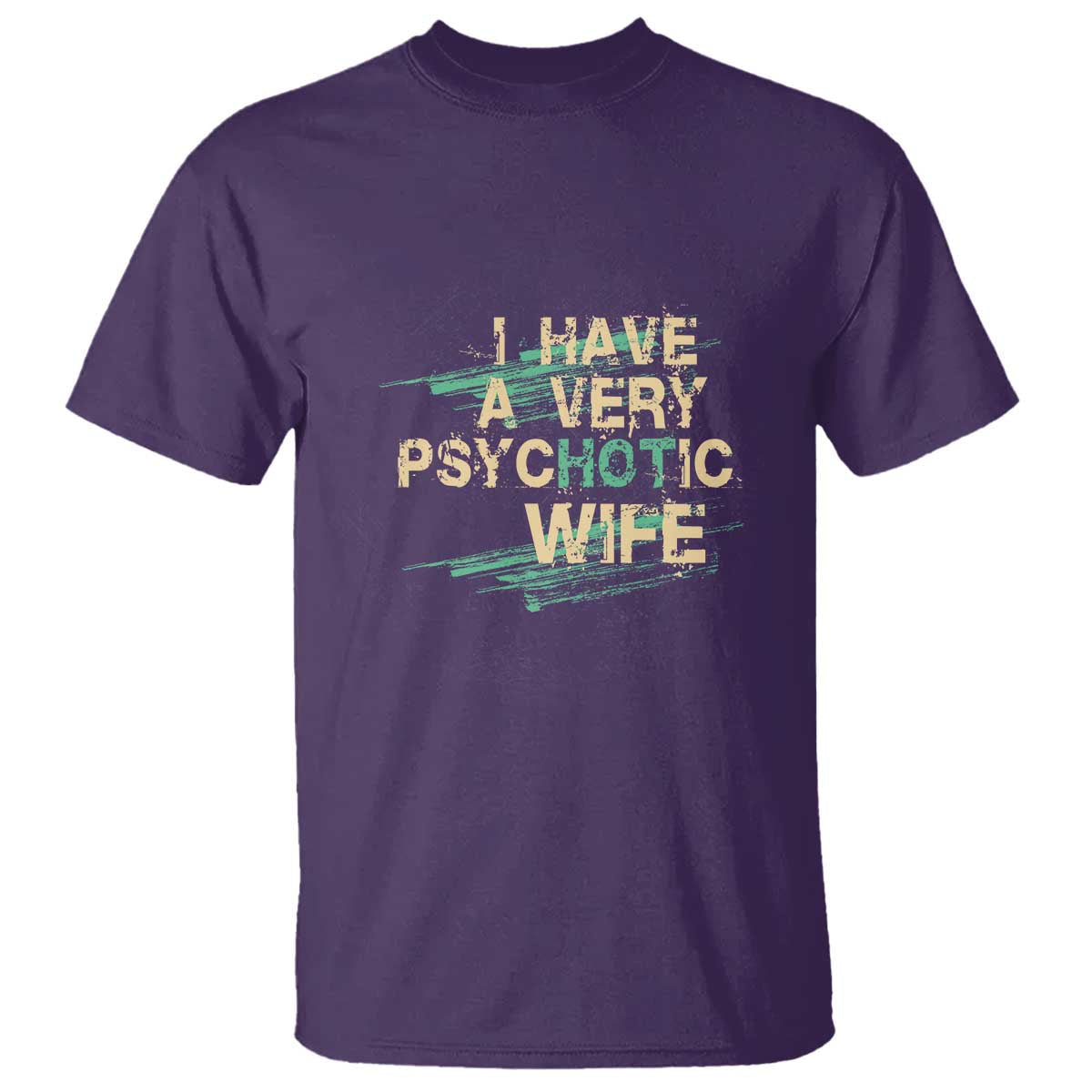 i-have-a-very-psychotic-hot-wife-funny-quotes-word-play-pun-t-shirt
