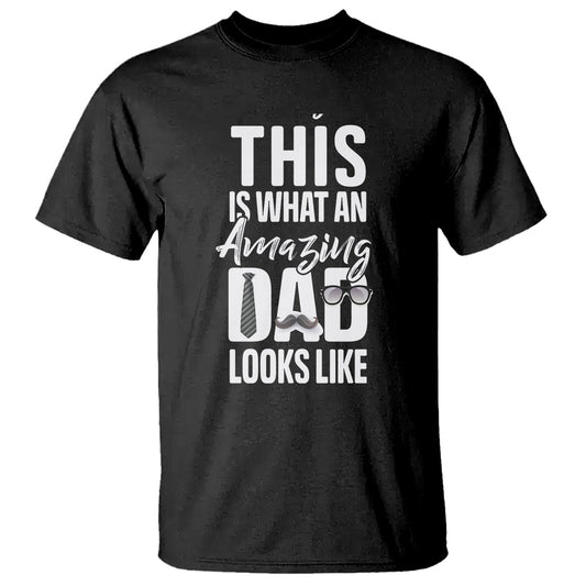 fathers-day-t-shirt-this-is-what-an-amazing-dad-looks-like