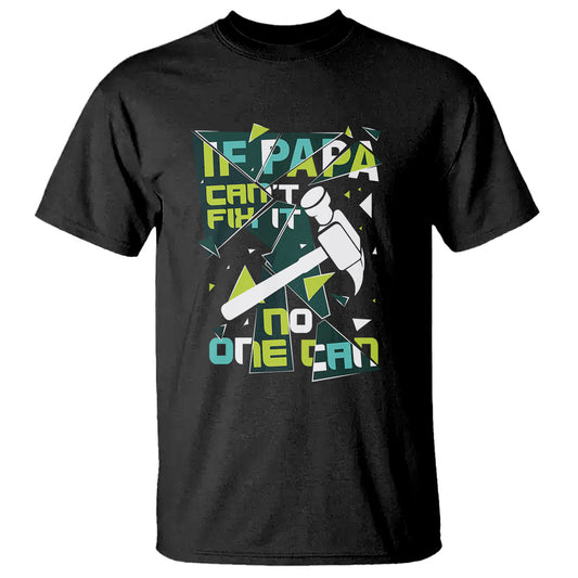 fathers-day-t-shirt-if-papa-cant-fix-it-no-one-can