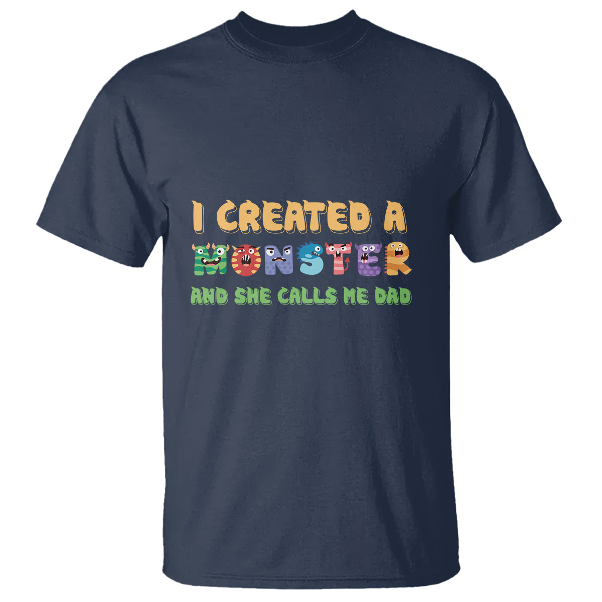 fathers-day-t-shirt-i-created-a-monster-she-calls-me-dad