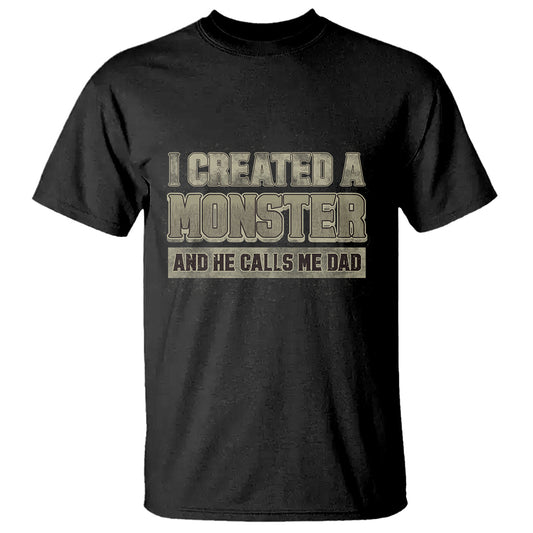fathers-day-t-shirt-i-created-a-monster-he-calls-me-dad