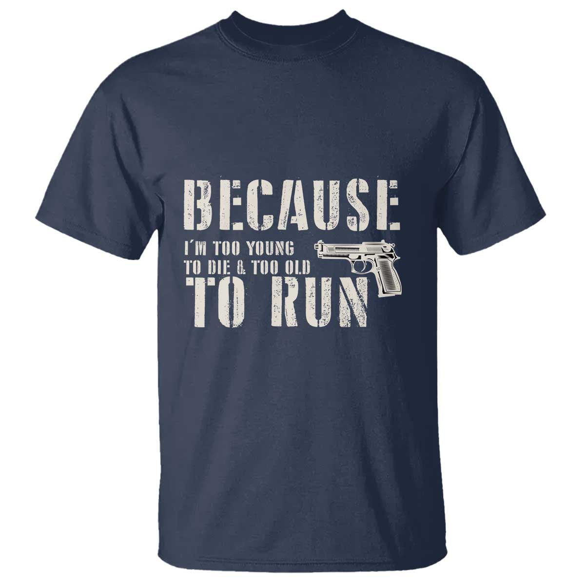 funny-gun-owner-t-shirt-im-too-young-to-die-and-too-old-to-run