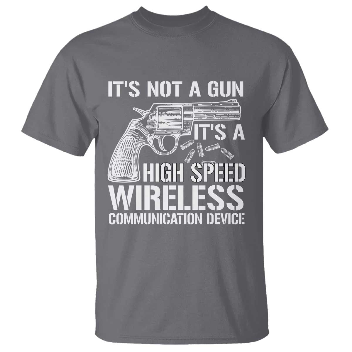 funny-gun-owner-t-shirt-its-not-a-gun-its-a-high-speed-wireless-communication-device