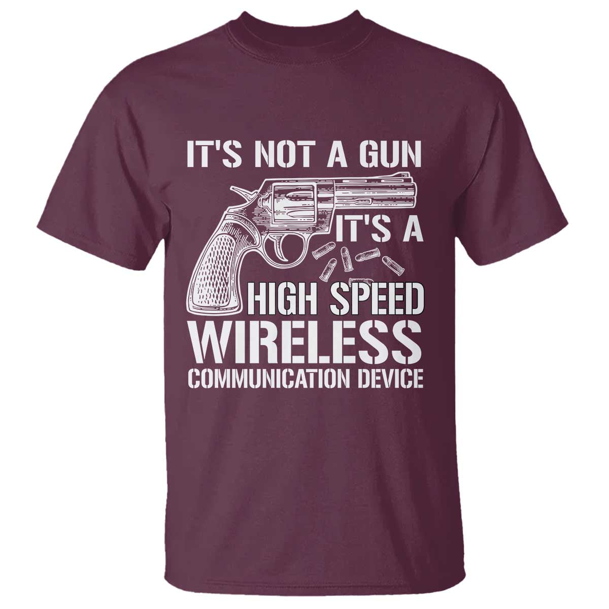 funny-gun-owner-t-shirt-its-not-a-gun-its-a-high-speed-wireless-communication-device