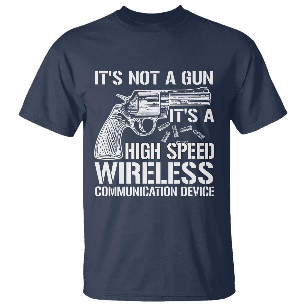 funny-gun-owner-t-shirt-its-not-a-gun-its-a-high-speed-wireless-communication-device