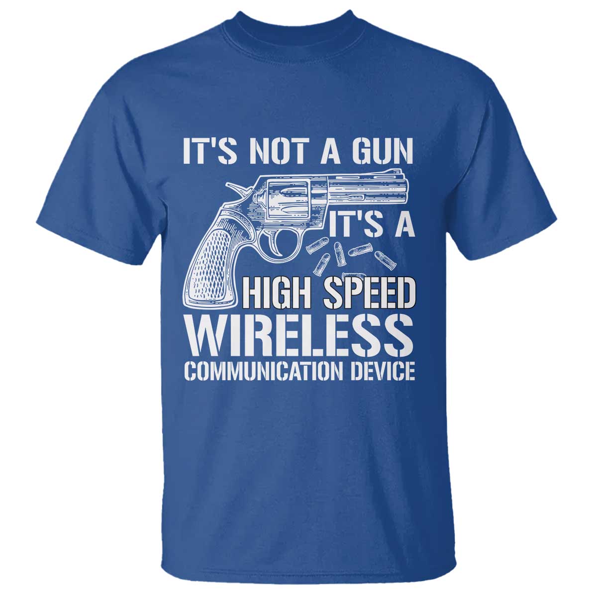 funny-gun-owner-t-shirt-its-not-a-gun-its-a-high-speed-wireless-communication-device