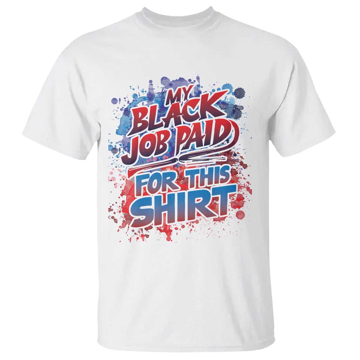 funny-my-black-job-paid-for-this-t-shirt