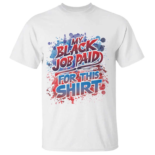 funny-my-black-job-paid-for-this-t-shirt