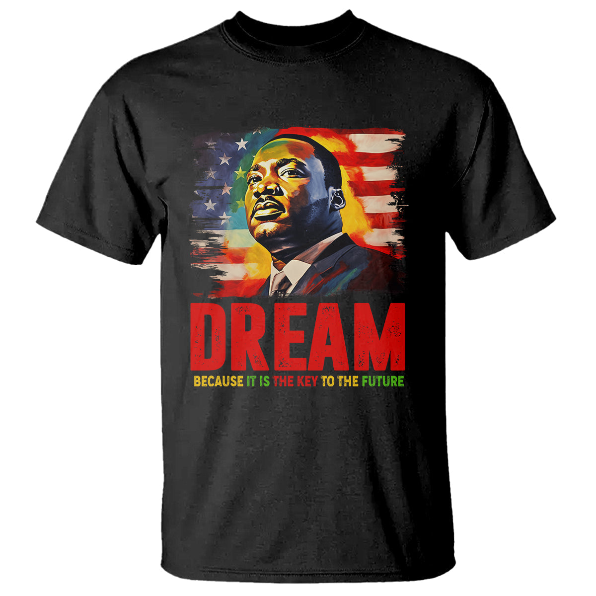martin-luther-king-jr-t-shirt-dream-because-it-is-the-key-to-the-future-mlk-black-history-month