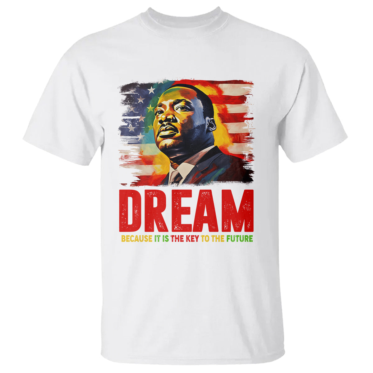 martin-luther-king-jr-t-shirt-dream-because-it-is-the-key-to-the-future-mlk-black-history-month