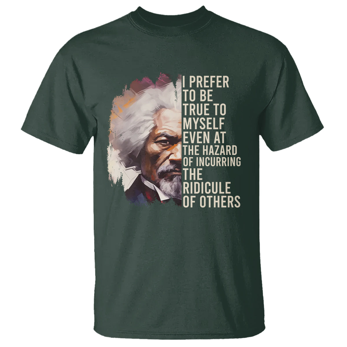 frederick-douglass-t-shirt-i-prefer-to-be-true-to-myself-even-at-the-hazaro-of-incurring-the-ridicule-of-others-black-history-month