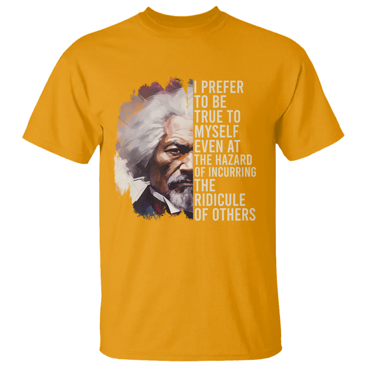 frederick-douglass-t-shirt-i-prefer-to-be-true-to-myself-even-at-the-hazaro-of-incurring-the-ridicule-of-others-black-history-month