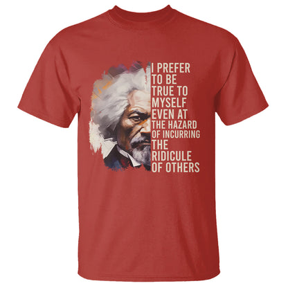 frederick-douglass-t-shirt-i-prefer-to-be-true-to-myself-even-at-the-hazaro-of-incurring-the-ridicule-of-others-black-history-month