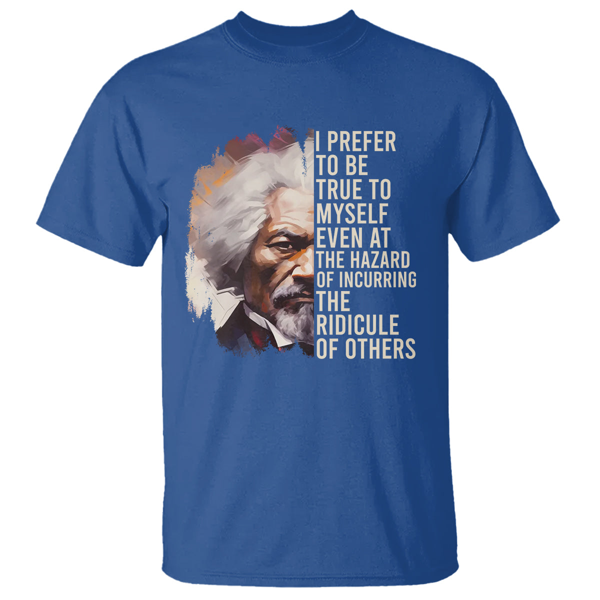 frederick-douglass-t-shirt-i-prefer-to-be-true-to-myself-even-at-the-hazaro-of-incurring-the-ridicule-of-others-black-history-month