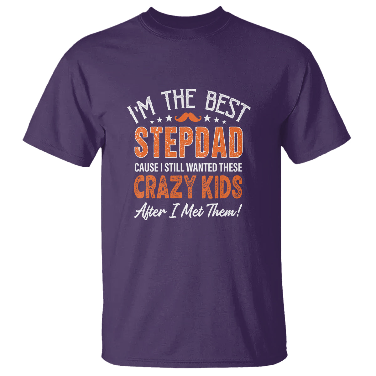 fathers-day-t-shirt-im-the-best-step-dad-cause-i-still-wanted-these-crazy-kids-after-i-met-them