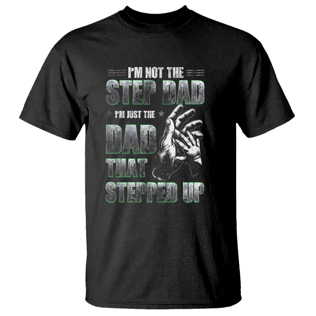 fathers-day-t-shirt-im-not-the-stepdad-im-the-dad-that-stepped-up